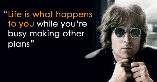 Life_is_What_Happens_To_You_While_You_re_Busy_Making_Other_Plans